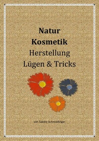 Abbildung von: Natur Kosmetik Herstellung Lügen &amp; Tricks - epubli