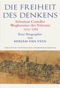 Cover: Die Freiheit des Denkens Sebastian Castellio, Wegbereiter der Toleranz (1515-1563) - Schwabe Verlagsgruppe AG Schwabe Verlag