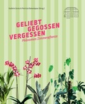 Cover: Geliebt, gegossen, vergessen - Freie Universit&auml;t Bln Botanischer Garten