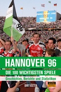 Abbildung von: Hannover 96 - die 100 wichtigsten Spiele - Arete Verlag