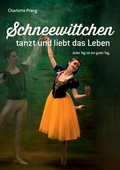 Cover: Schneewittchen tanzt und liebt das Leben - Charlotte Prang
