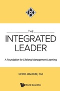Cover: Integrated Leader, The: A Foundation For Lifelong Management Learning - World Scientific Publishing Co Pte Ltd
