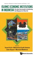 Cover: Islamic Economic Institutions In Indonesia: Are They Successful In Achieving The Maqasad-al-shari'ah - World Scientific Publishing Co Pte Ltd