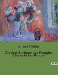 Cover: Die drei Spruenge des Wanglun Chinesischer Roman - Culturea