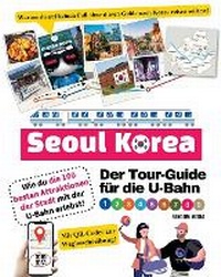 Abbildung von: Der Tour-Guide fuer die U-Bahn in Seoul, Korea - Wie du die 100 besten Attraktionen der Stadt mit der U-Bahn erlebst! - New Ampersand Publishing