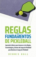 Cover: Reglas y Fundamentos de Pickleball (Domina el Juego de Pickleball) - Dennis Hall