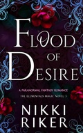 Cover: Flood of Desire (The Elementals Magic, #3) - Majestic Owl Publishing LLC