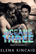 Cover: Ocean's Three (Made In Heaven, #2) - Elena Kincaid