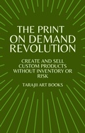Cover: The Print on Demand Revolution (Effortless Income: A Practical Guide to Building a Passive Income) - Tarajii Art Books