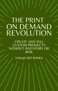 Enlarge image Cover: The Print on Demand Revolution (Effortless Income: A Practical Guide to Building a Passive Income) - Tarajii Art Books