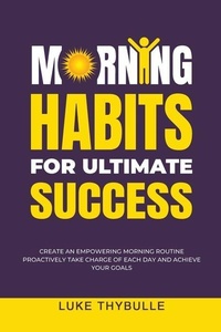 Abbildung von: Morning Habits For Ultimate Success - Luke Thybulle