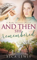 Cover: And Then She Remembered (The Ruby Sisters, #3) - Beca Lewis