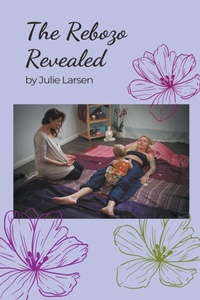 Abbildung von: The Rebozo Revealed - Little Rose Press