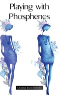 Cover: Playing with Phosphenes - Sabine Ruh House