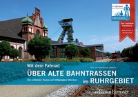 Abbildung von: Mit dem Fahrrad über alte Bahntrassen im Ruhrgebiet - J.P. Bachem Verlag