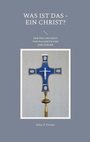 Cover: Was ist das - Ein Christ? - BoD - Books on Demand