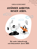 Cover: Ges&uuml;nder arbeiten. Besser leben. - Carola Kleinschmidt