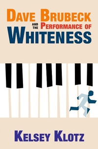 Abbildung von: Dave Brubeck and the Performance of Whiteness - OUP eBook