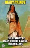 Cover: The History of Mary Prince, a West Indian Slave. Illustrated - Strelbytskyy Multimedia Publishing