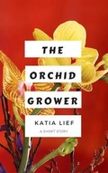 Cover: The Orchid Grower - Blue Table Books