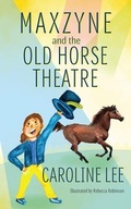 Cover: Maxzyne and the Old Horse Theatre - Pendant Press, LLC