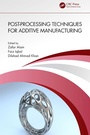 Cover: Post-processing Techniques for Additive Manufacturing - CRC Press