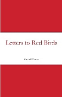 Enlarge image Cover: Letters to Red Birds - Lulu.com