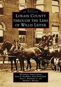Cover: Lorain County Through the Lens of Willis Leiter - Arcadia Publishing (SC)