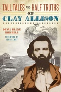 Cover: Tall Tales and Half Truths of Clay Allison - History Press