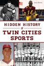 Cover: Hidden History of Twin Cities Sports - History Press