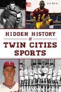Abbildung von: Hidden History of Twin Cities Sports - History Press