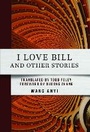 Bild: I Love Bill and Other Stories - Cornell University East Asia Program
