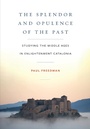 Cover: The Splendor and Opulence of the Past - Cornell University Press