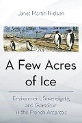 Abbildung von: A Few Acres of Ice - Cornell University Press