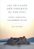 Cover: The Splendor and Opulence of the Past - Cornell University Press