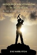 Cover: Resource Nationalism in Indonesia - Southeast Asia Program Publications, Cornell University