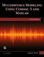 Cover: Multiphysics Modeling Using COMSOL 5 and MATLAB - Mercury Learning and Information