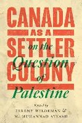 Abbildung von: Canada as a Settler Colony on the Question of Palestine - University of Alberta Press