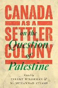 Abbildung von: Canada as a Settler Colony on the Question of Palestine - University of Alberta Press
