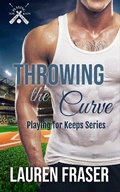 Cover: Throwing the Curve (Playing for Keeps, #2) - Lauren Fraser