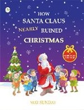 Cover: How Santa Claus Nearly Ruined Christmas - Peterphil Press House