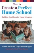 Cover: How to Create a Perfect Home School - LtoJ Press