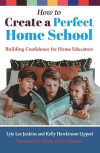 Abbildung von: How to Create a Perfect Home School - LtoJ Press