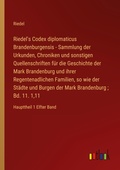 Cover: Riedel's Codex diplomaticus Brandenburgensis - Sammlung der Urkunden, Chroniken und sonstigen Quellenschriften fuer die Geschichte der Mark Brandenburg und ihrer Regentenadlichen Familien, so wie der Staedte und Burgen der Mark Brandenburg; Bd. 11. 1,11 - Outlook Verlag