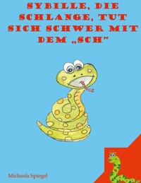 Abbildung von: Sybille, die Schlange, tut sich schwer mit dem "Sch" - Books on Demand