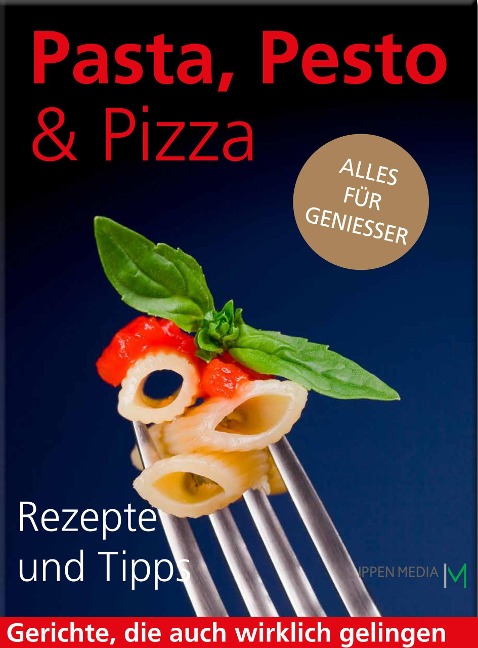 Abbildung von: Pasta, Pesto & Pizza: Alles für Geniesser - Ippen Digital GmbH & Co. KG