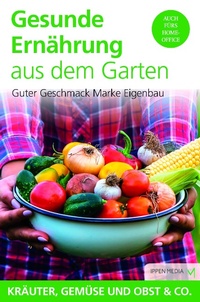 Abbildung von: Gesunde Ernährung aus dem Garten - Ippen Digital GmbH & Co. KG