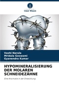 Cover: HYPOMINERALISIERUNG DER MOLAREN SCHNEIDEZ&Auml;HNE - Verlag Unser Wissen