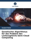 Cover: Genetischer Algorithmus f&uuml;r das Problem des Lastausgleichs beim Cloud Computing - Verlag Unser Wissen
