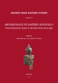Cover: Archaeology of Eastern Anatolia I: From Prehistoric Times to the End of the Iron Ages - Peeters Publishers